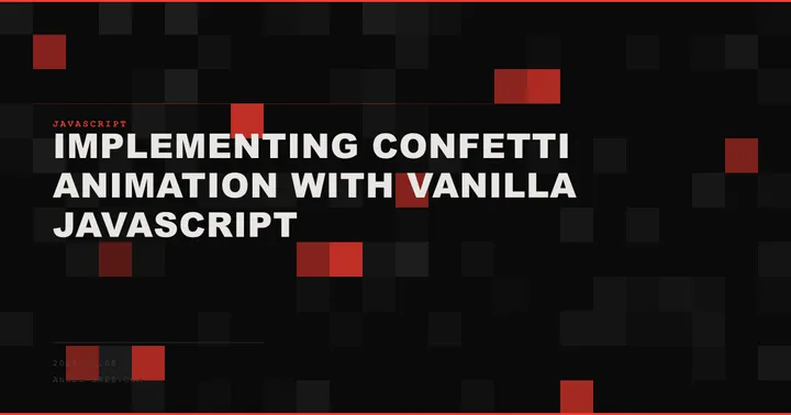 Implementing Confetti Animation with Vanilla JavaScript