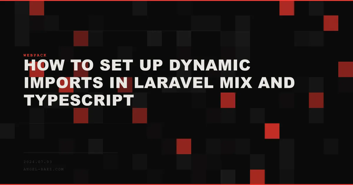 How to Set Up Dynamic Imports in Laravel Mix and TypeScript