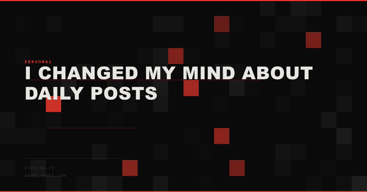 I Changed My Mind About Daily Posts